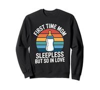 First Time Mom Sleepless But So In Love Sweatshirt
