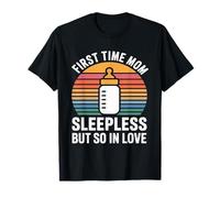 First Time Mom Sleepless But So in Love T-Shirt
