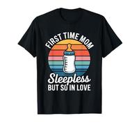 First Time Mom Sleepless But So in Love T-Shirt