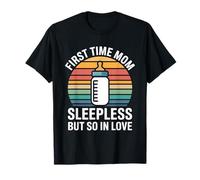 First Time Mom Sleepless But So in Love T-Shirt