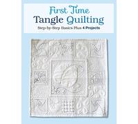First Time Tangle Quilting: Step-by-Step Basics Plus 4 Projects