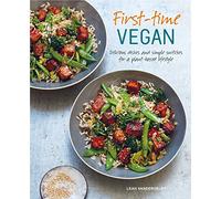 First-time Vegan: Delicious Dishes and Simple Switches for a Plant-Based Lifestyle