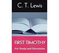 FIRST TIMOTHY: For Study and Discussion (The Mr. Lewis Bible Class)