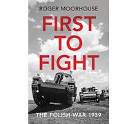 First to Fight: The Polish War 1939