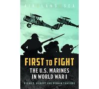 First to Fight: The U.S. Marines in World War I