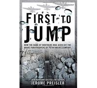 First to Jump: How the Band of Brothers Was Aided by the Brave Paratroopers of Pathfinders Company