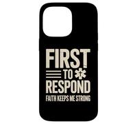 First To Respond Faith Keeps Me Strong EMT Case for iPhone 14 Pro Max
