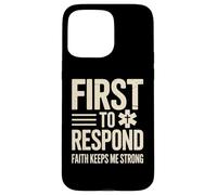 First To Respond Faith Keeps Me Strong EMT Case for iPhone 15 Pro Max