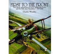 First to the Front: The Aerial Adventures of 1st Lt. Waldo Heinrichs and the 95th Aero Squadron 1917-1918 (Schiffer Book for Collectors) by Charles Woolley (2004-01-01)
