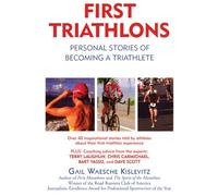 First Triathlons: Personal Stories of Becoming a Triathlete