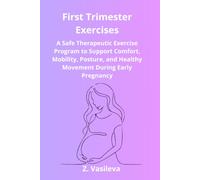 First Trimester Exercises: A Safe Therapeutic Exercise Program for Early Pregnancy to Improve Mobility, Support Better Posture, and Encourage Healthy Movement