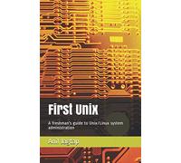 First Unix: A freshman's guide to Unix/Linux system administration