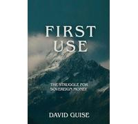 First Use: The Struggle for Sovereign Money: