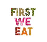 First We Eat