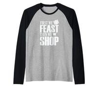 First We Feast Then We Shop Shopping Raglan Baseball Tee