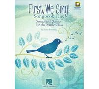 First, We Sing!. Workbooks. Includes Audio Online: Songs and Games for the Music Class (Set 1)