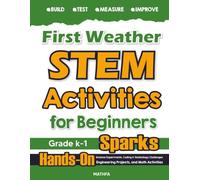 First Weather STEM Activities for Beginners: Hands-On Science Experiments, Coding & Technology Challenges, Engineering Projects, and Math Activities (Level A: Mathfa STEM Spark)