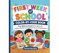 First week of school color-by-code book.: Letters ,Numbers and classroom fun for Kindergarten
