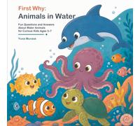 First Why: Animals in Water: Fun Questions and Answers About Water Animals for Curious Kids Ages 3-7