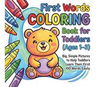 First Words Coloring Book for Toddlers (Ages 1-3): Big, Simple Pictures to Help Toddlers Learn Their First 100 Words Easily
