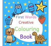 First Words Creative Colouring Book