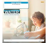 First Words for How Things Work: Water: A Real-World First Words Book for Curious Toddlers (The Real World First Words Library)