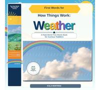 First Words for How Things Work: Weather: A Real-World First Words Book for Curious Toddlers (The Real World First Words Library)
