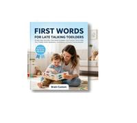 First Words for Late Talking Toddlers: Simple Daily Activities and a 10-Minute Routine to Help Your Child Start Talking