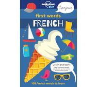 First Words - French 1 [AU/UK] (Lonely Planet Kids): 100 Words to Learn & Use When Travelling | Food, Transport, Animals, Weather | Features Bold Illustrations & Pronunciation Guide