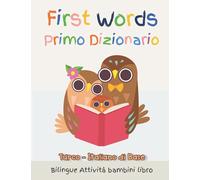First Words Primo Dizionario Turco-Italiano di Base. Bilingue Attività bambini libro: Il grande libro dei Italiano vocabolario illustrato a Colori ... Libro Bambini 6 - 11 Anni, scuola elementare