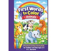 First Words to Color - Animals: A Preschool Learning Coloring Book for Toddlers and Kids Ages 2-5