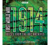 First World War: 1914: Voices From the BBC Archive (First World War: from the BBC Archive)