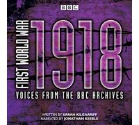 First World War: 1918: Voices from the BBC Archive (First World War: from the BBC Archive, 5)