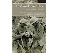 First World War Plays: Night Watches, Mine Eyes Have Seen, Tunnel Trench, Post Mortem, Oh What A Lovely War, The Accrington Pals, Sea and Land and Sky