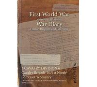 First World War War Diary: 3 Cavalry Division 6 Cavalry Brigade 1st/1st North Somerset Yeomanry