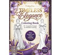 FirsteryDiva Timeless Elegance Coloring Book: 50+ Exquisite Fashion Illustrations for Adults - Classic Gowns, Sophisticated Silhouettes & Mindful Coloring Designs Inspired by Timeless Style