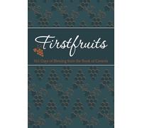 Firstfruits: 365 Days of Blessing from the Book of Genesis (Passion Translation) (The Passion Translation Devotionals)