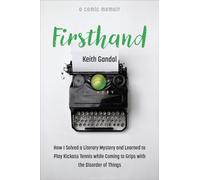 Firsthand: How I Solved a Literary Mystery and Learned to Play Kickass Tennis while Coming to Grips with the Disorder of Things (Writers on Writing)