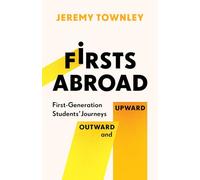 Firsts Abroad: First-Generation Students' Journeys Outward and Upward