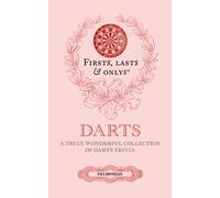 Firsts, Lasts and Onlys : A Truly Wonderful Collection of Darts Trivia