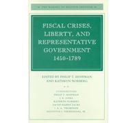 Fiscal Crises, Liberty, and Representative Government 1450-1789 (The Making of Modern Freedom)