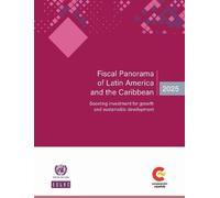 Fiscal Panorama of Latin America and the Caribbean 2025: Boosting Investment for Growth and Sustainable Development
