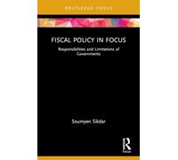 Fiscal Policy in Focus: Responsibilities and Limitations of Governments (Routledge Focus on Management and Society)