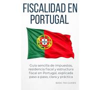 Fiscalidad en Portugal: Guía sencilla sobre impuestos y residencia fiscal (Basic Tax Guides)