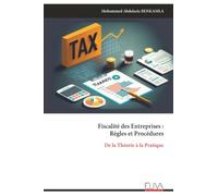 Fiscalité des Entreprises : Règles et Procédures: De la Théorie à la Pratique
