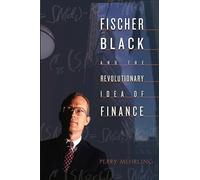 Fischer Black and the Revolutionary Idea of Finance