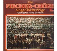 Fischer Chöre - Die Fischer-Chöre Singen Welterfolge [Vinyl LP]