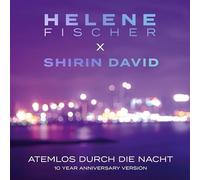Fischer,Helene & Shirin David - Atemlos Durch die Nacht (10 Year Version Ltd.)