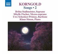Stallmeister/Fischer - Erich Wolfgang Korngold: Songs Vol. 2