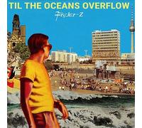Fischer-Z - Til The Oceans Overflow [VINYL]
